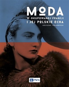 Obrazek Moda w okupowanej Francji i jej polskie echa