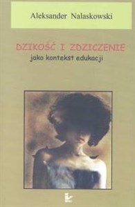 Picture of Dzikość i zdziczenie jako kontekst edukacji