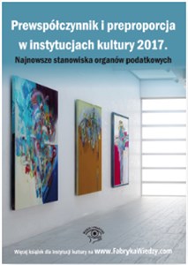 Picture of Prewspółczynnik i preproporcja w instytucjach kultury 2017 Najnowsze stanowiska organów podatkowych