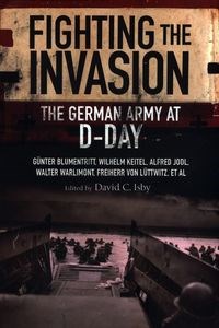 Picture of Fighting the Invasion The German Army at D-Day