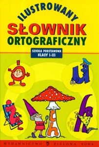 Picture of Ilustrowany słownik ortograficzny szkoła podstawowa 1-3