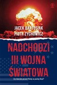 Książka : Nadchodzi ... - Jacek Bartosiak, Piotr Zychowicz