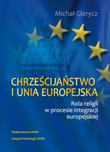 Obrazek Chrześcijaństwo i Unia Europejska Rola religii w procesie integracji europejskiej