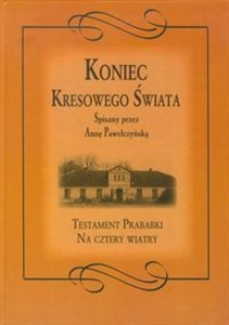 Obrazek Koniec kresowego świata Testament Prababki. Na cztery wiatry.