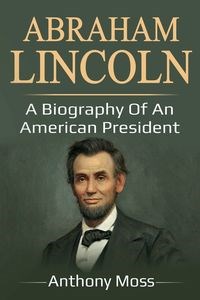 Obrazek Abraham Lincoln A biography of an American President