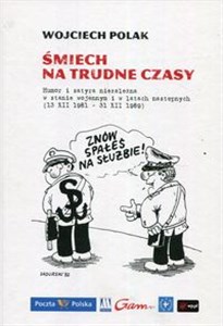 Picture of Śmiech na trudne czasy Humor i satyra niezależna w stanie wojennym i w latach następnych 13 XII 1981 - 31 XII 1989