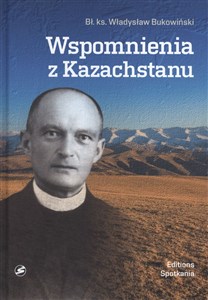 Picture of Wspomnienia z Kazachstanu Wybór wspomnień i informacji dla moich Przyjaciół