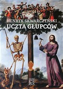 Uczta głup... - Henryk Skwarczyński -  foreign books in polish 