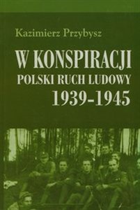 Obrazek W konspiracji Polski ruch ludowy 1939-1945