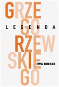 Legenda Gr... - Ewa Bułhak -  books in polish 