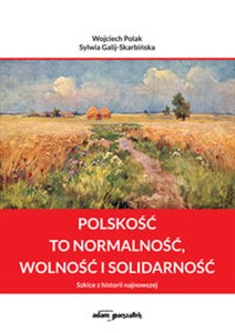 Picture of Polskość to normalność wolność i solidarność Szkice z historii najnowszej