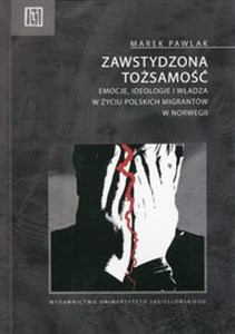 Picture of Zawstydzona tożsamość Emocje, ideologie i władza w życiu polskich migrantów w Norwegii