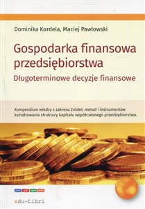Picture of Gospodarka finansowa przedsiębiorstwa Długoterminowe decyzje finansowe