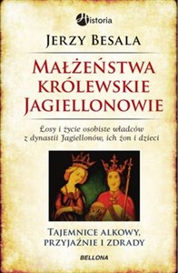 Obrazek Małżeństwa królewskie Jagiellonowie Tajemnice alkowy, przyjaźnie i zdrady