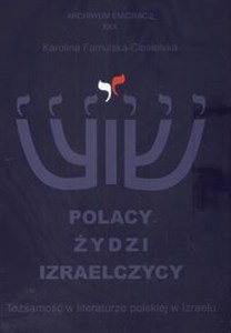 Picture of Polacy Żydzi Izraelczycy Tożsamość w literaturze polskiej w Izraelu