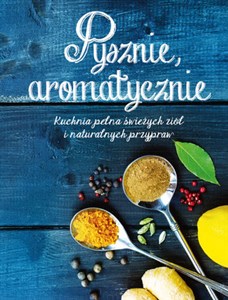 Picture of Pysznie aromatycznie Kuchnia pełna świeżych ziół i naturalnych przypraw