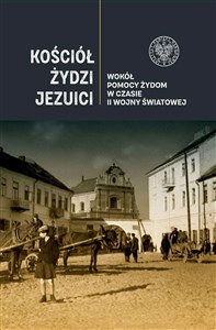 Picture of Kościół Żydzi jezuici Wokół pomocy Żydom w czasie II wojny światowej