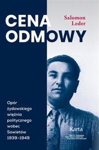 Picture of Cena odmowy Opór żydowskiego więźnia politycznego wobec Sowietów 1939-1949