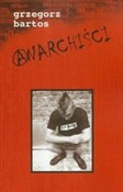 Anarchiści... - Grzegorz Bartos -  books from Poland