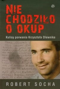 Picture of Nie chodziło o okup Kulisy porwania Krzysztofa Olewnika