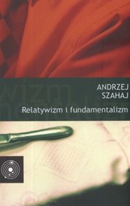 Obrazek Relatywizm i fundamentalizm oraz inne szkice z filozofii kultury i polityki