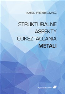 Picture of Strukturalne aspekty odkształcania metali