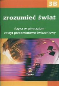 Picture of Zrozumieć świat 3B Fizyka Zeszyt przedmiotowo-ćwiczeniuwy Gimnazjum