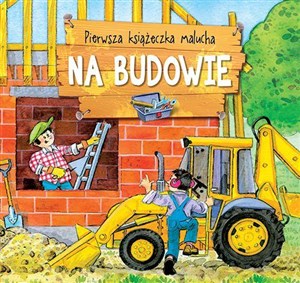 Picture of Pierwsza książeczka malucha Na budowie