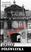 Książka : Ofiary pół... - Stanisław A. Wotowski