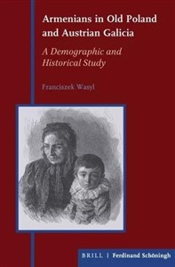 Picture of Armenians in Old Poland and Austrian Galicia A Demographic and Historical Study
