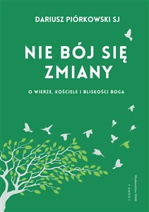 Obrazek Nie bój się zmiany O wierze, Kościele i bliskości Boga