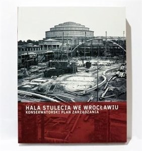 Obrazek Hala Stulecia we Wrocławiu. Konserwatorski Plan...