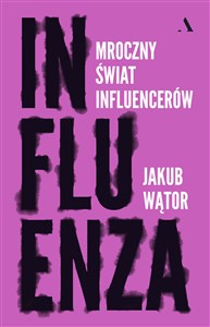 Obrazek Influenza Mroczny świat influencerów