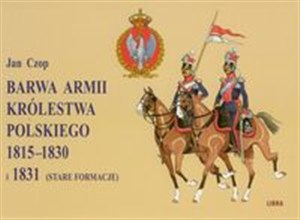 Obrazek Barwa Armii Królestwa Polskiego 1815-1830 i 1831 stare formacje