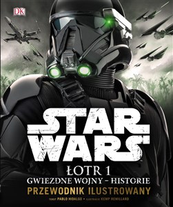 Obrazek Star Wars. Łotr 1 Gwiezdne wojny - historie. Przewodnik ilustrowany