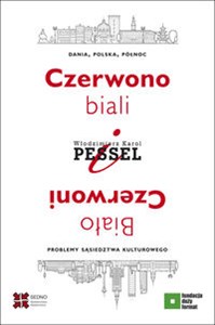 Picture of Czerwono-biali i Biało-Czerwoni. Dania, Polska, Północ – problemy sąsiedztwa kulturowego