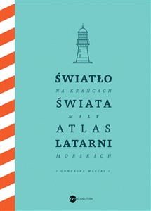 Picture of Światło na krańcach świata Mały atlas latarni morskich