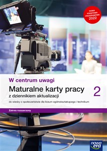 Obrazek W centrum uwagi 2 Maturalne karty pracy z dziennikiem aktualizacji do wiedzy o społeczeństwie Zakres rozszerzony Liceum Technikum