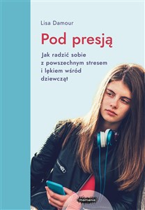 Picture of Pod presją Jak radzić sobie z powszechnym stresem i lękiem wśród dziewcząt