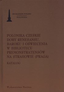 Picture of Polonika Czeskie doby renesansu, baroku i oświecenia w bibliotece Premonstratensów na Strahowie (Praga) Katalog