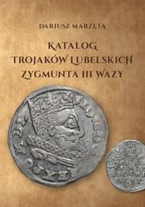 Picture of Katalog trojaków lubelskich Zygmunta III Wazy