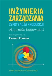 Picture of Inżynieria zarządzania. Cyfryzacja produkcji. Aktualności badawcze 6