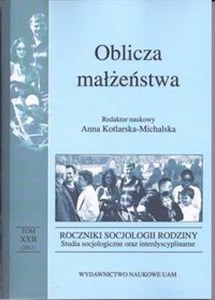 Picture of Oblicza małżeństwa Roczniki Socjologii Rodziny Studia socjologiczne oraz interdyscyplinarne tom 22