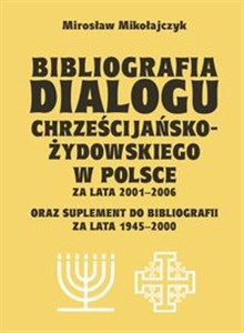 Obrazek Bibliografia dialogu chrześcijańsko-żydowskiego w Polsce za lata 2001-2006 oraz suplement do bibliografii za lata 1945-2000