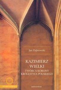 Obrazek Kazimierz Wielki twórca korony królestwa polskiego