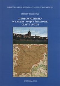 Picture of Ziemia wrzesińska w latach I wojny światowej czasy i ludzie