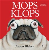 Książka : Mops Klops... - Aaron Blabey
