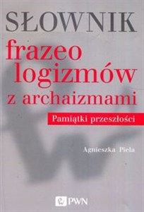 Picture of Słownik frazeologizmów z archaizmami Pamiątki z przeszłości