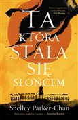 Ta, która ... - Shelley Parker-Chan -  foreign books in polish 