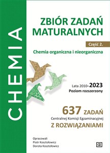 Obrazek Chemia Zbiór zadań maturalnych Część 2. Chemia nieorganiczna i organiczna. Lata 2010–2023. Poziom rozszerzony. 637 zadań CKE z rozwiązaniami